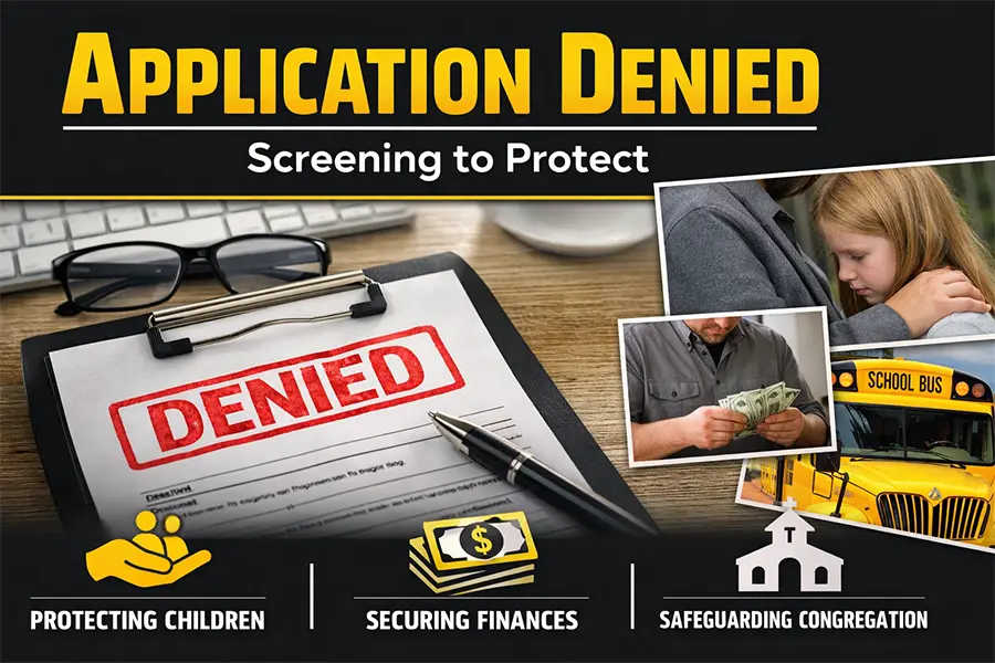 Landscape church security graphic with bold yellow and white title text “Application Denied | Screening to Protect” over a black banner, a clipboard application stamped DENIED on a wooden desk, and side photos showing a child being comforted, a man counting cash, and a school bus to represent protecting children, finances, and the congregation.